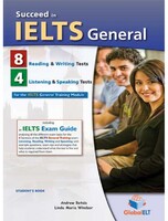 Succeed in IELTS General - 8 Reading & Writing - 4 Listening & Speaking Practice Tests -Self-Study Edition - Global