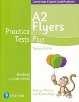 A2 Flyers. Practice Tests Plus. Cambridge English Qualifications - Pearson