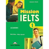 Curs limba engleza Examen Mission IELTS 1 Academic Manualul elevului - EXPRESS