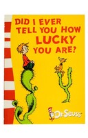 Did I Ever Tell You How Lucky You Are?, Dr Seuss - Collins