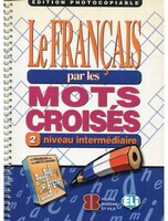 LE FRANCAIS PAR LE MOTS CROISES 2 - Edition photocopiable - ELI