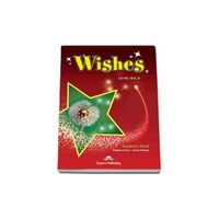 Wishes B2.2, Manualul elevului (revizuit 2015)- Express Publishing